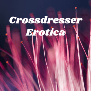 Crossdresser Erotica